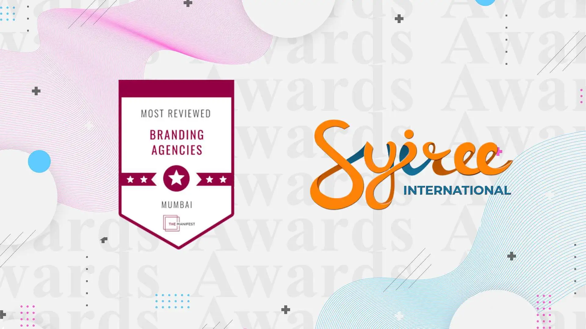 Syiree International Won Awward for Most reviewed Branding Agency in Mumbai by The Manifest from Washington DC The United States of America Press Release